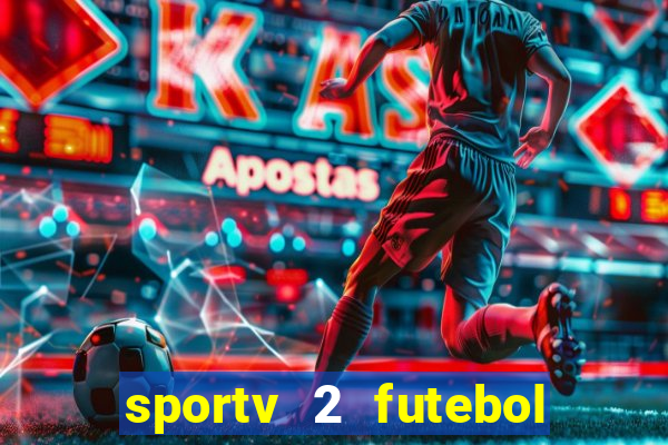 sportv 2 futebol play hd